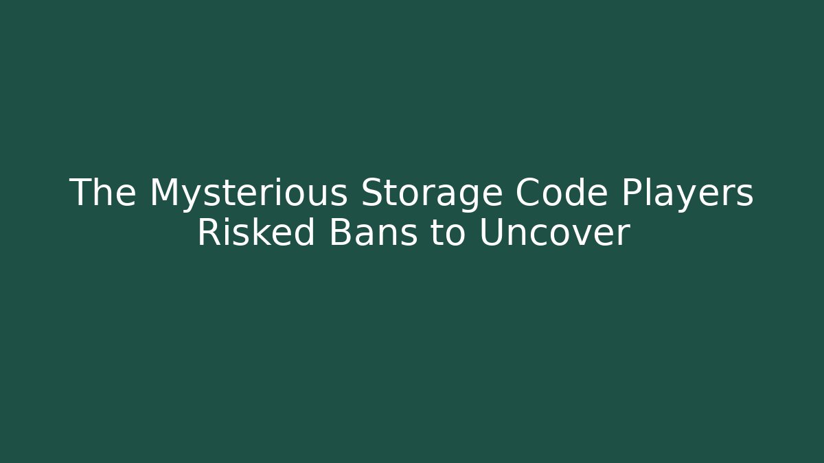 The Mysterious Storage Code Players Risked Bans to Uncover