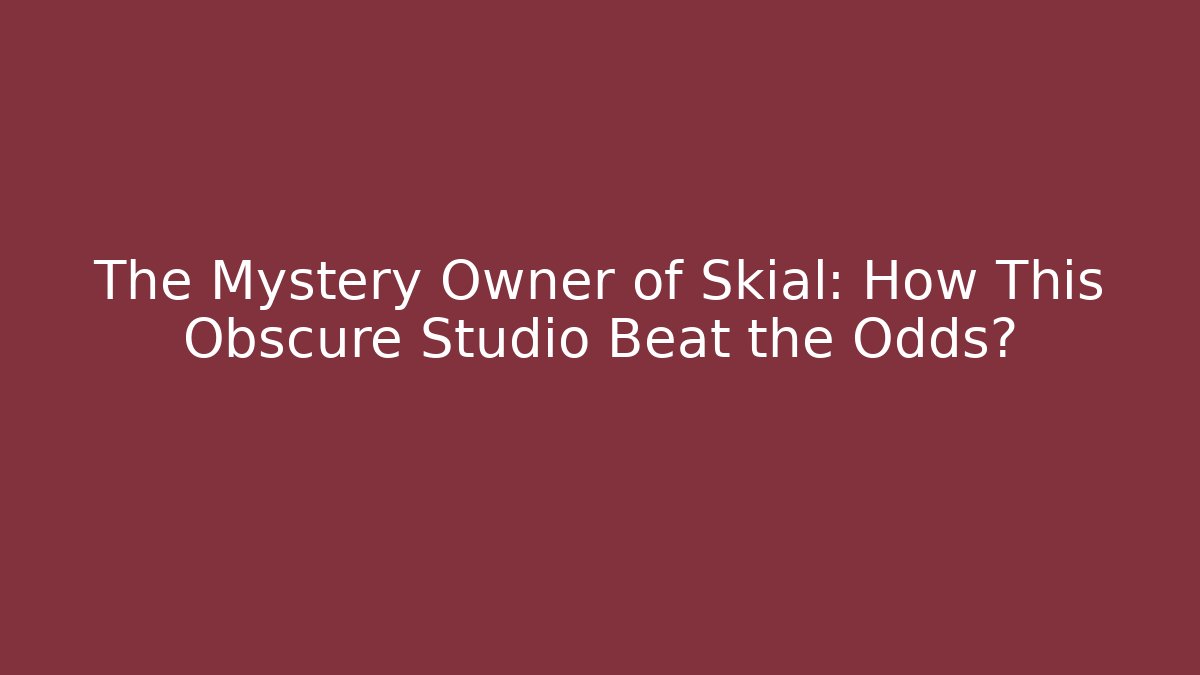 The Mystery Owner of Skial: How This Obscure Studio Beat the Odds?