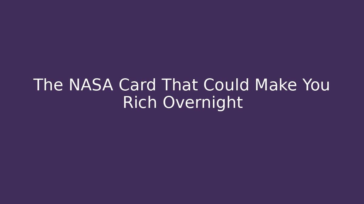The NASA Card That Could Make You Rich Overnight