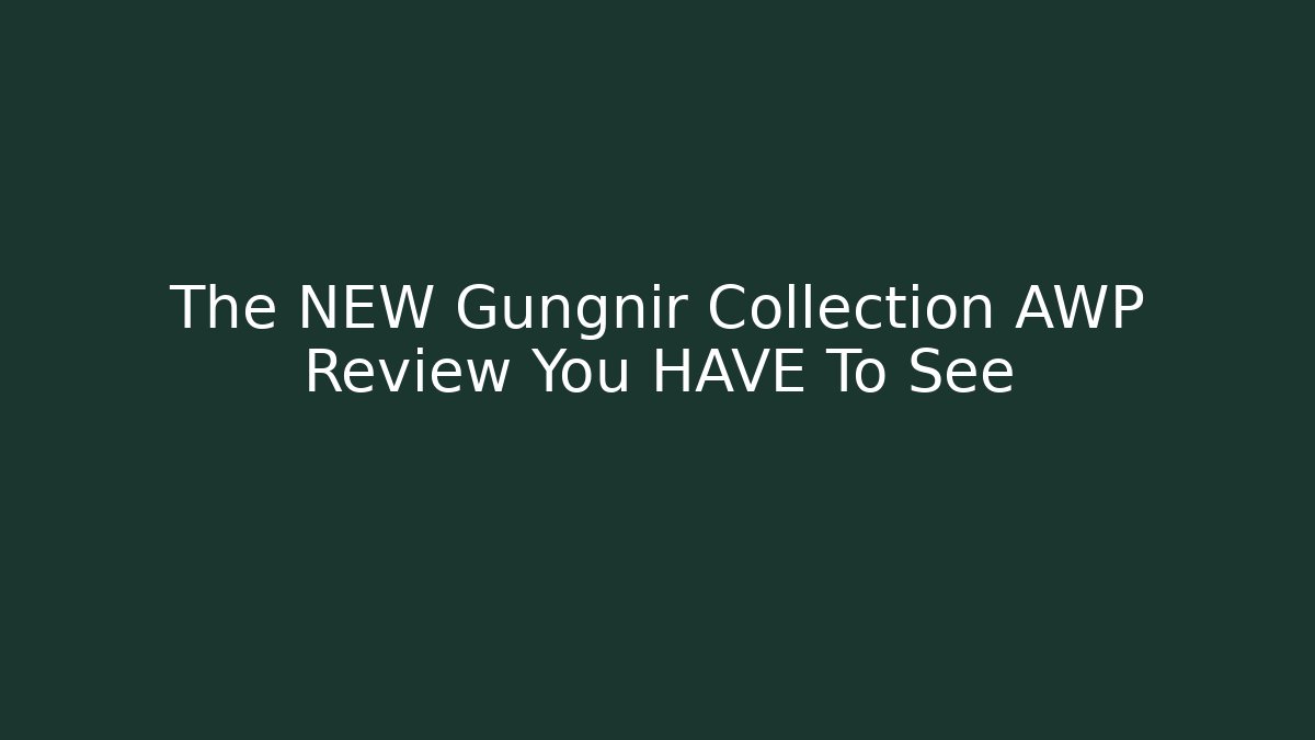 The NEW Gungnir Collection AWP Review You HAVE To See