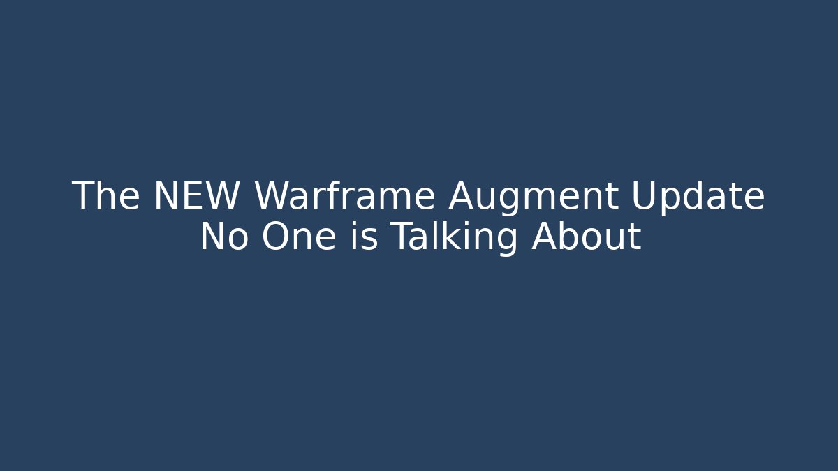 The NEW Warframe Augment Update No One is Talking About