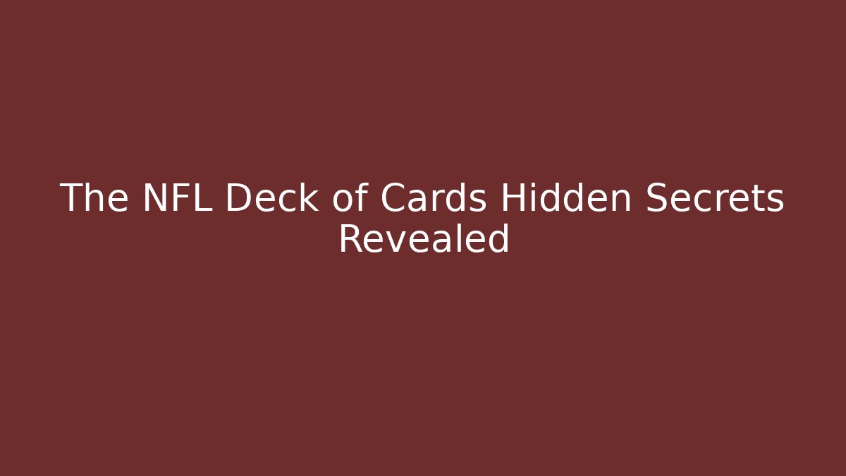 The NFL Deck of Cards Hidden Secrets Revealed
