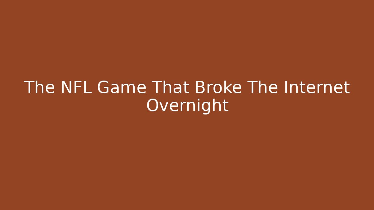 The NFL Game That Broke The Internet Overnight - Critter Realm