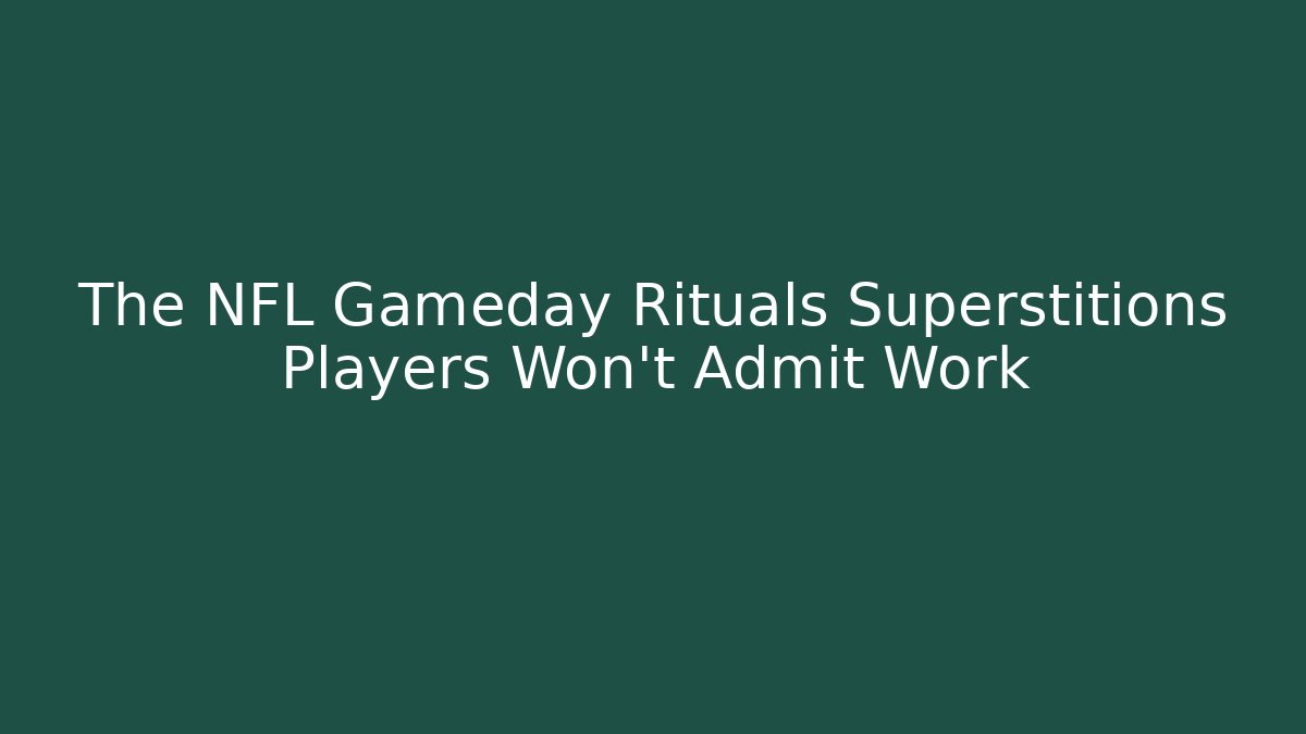 The NFL Gameday Rituals Superstitions Players Won't Admit Work