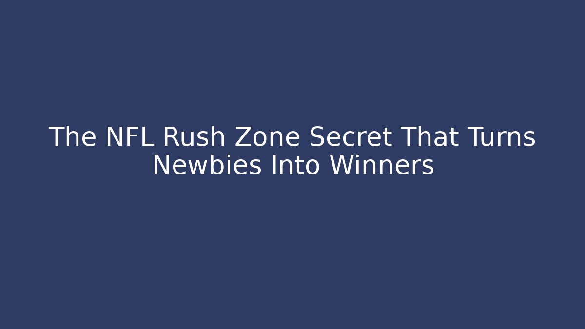 The NFL Rush Zone Secret That Turns Newbies Into Winners