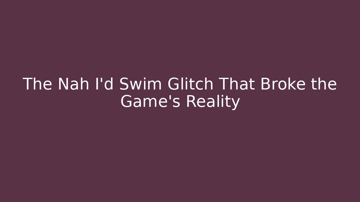 The Nah I'd Swim Glitch That Broke the Game's Reality - Critter Realm