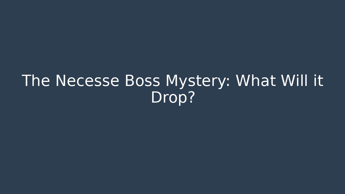 The Necesse Boss Mystery: What Will it Drop?