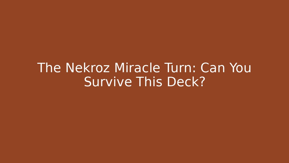The Nekroz Miracle Turn: Can You Survive This Deck?