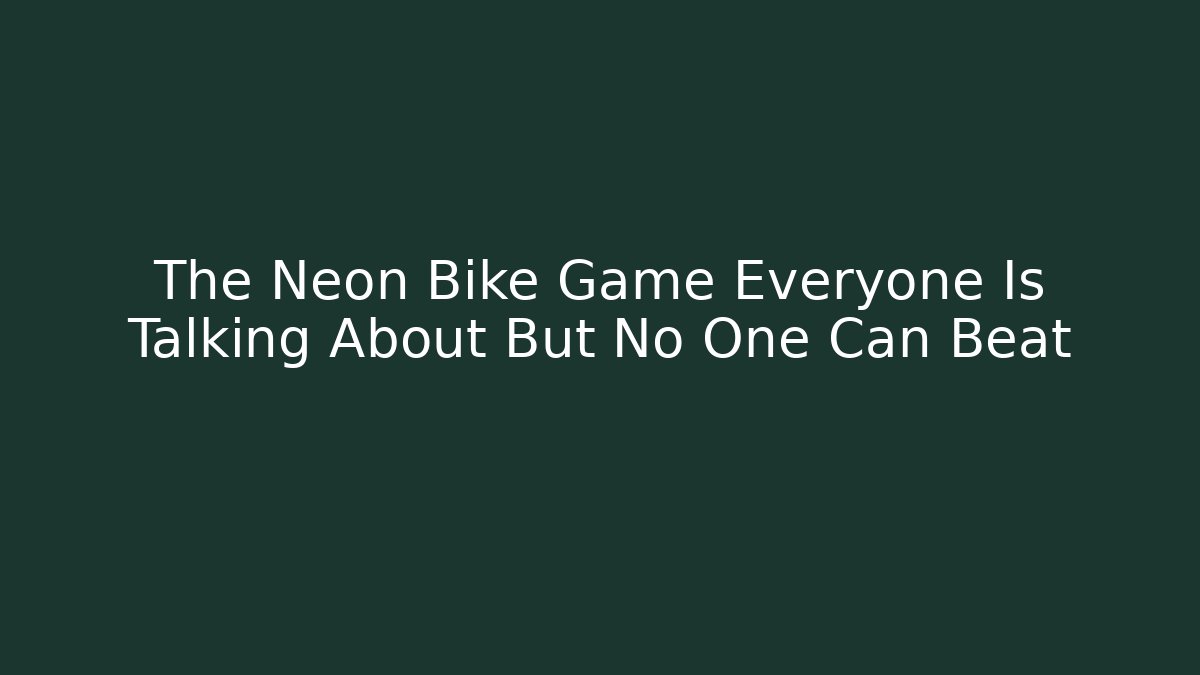The Neon Bike Game Everyone Is Talking About But No One Can Beat