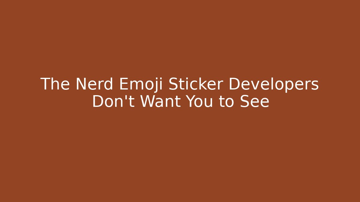 The Nerd Emoji Sticker Developers Don't Want You to See