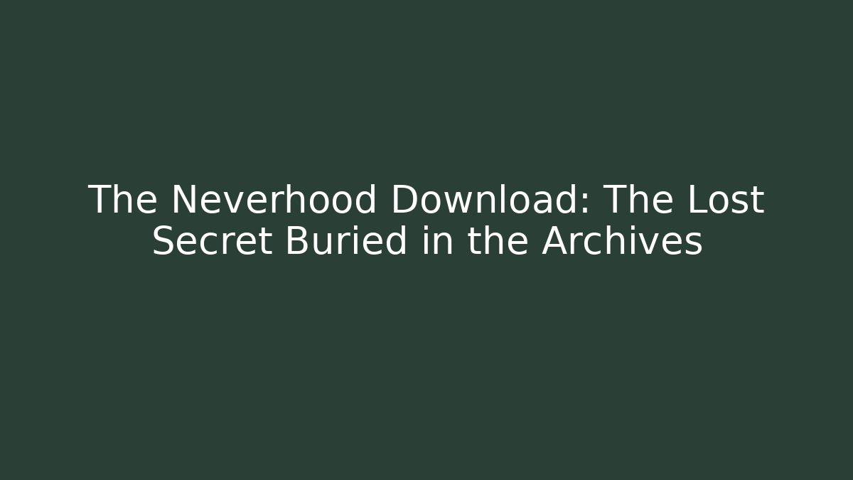 The Neverhood Download: The Lost Secret Buried in the Archives