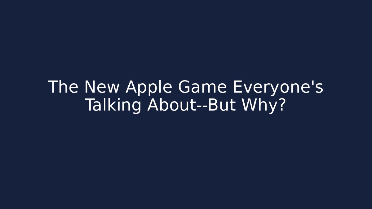 The New Apple Game Everyone's Talking About—But Why? - Critter Realm