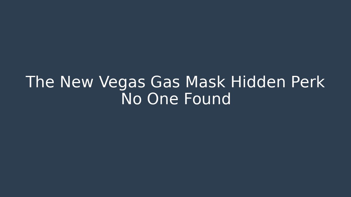 The New Vegas Gas Mask Hidden Perk No One Found - Critter Realm