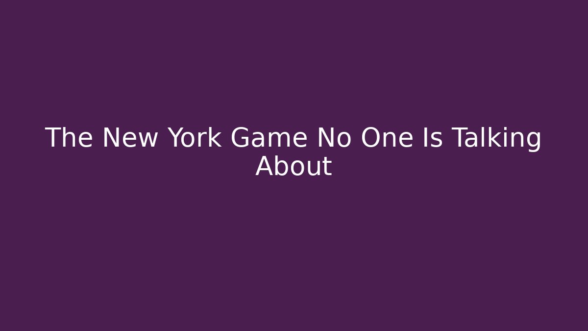 The New York Game No One Is Talking About