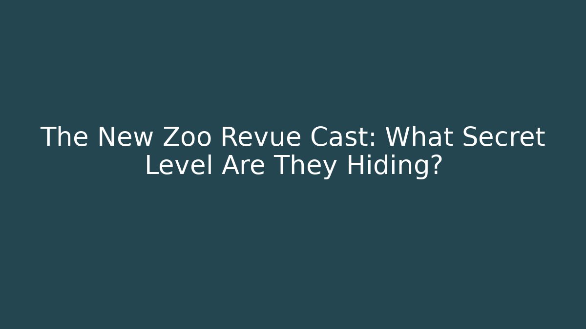 The New Zoo Revue Cast: What Secret Level Are They Hiding?