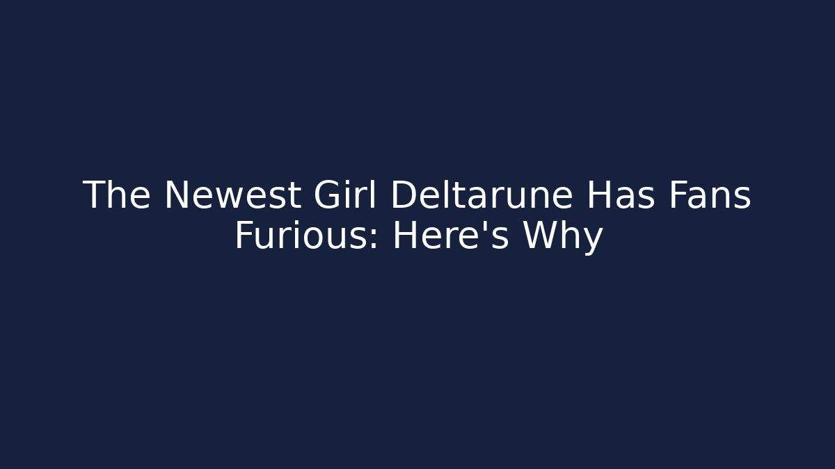 The Newest Girl Deltarune Has Fans Furious: Here's Why