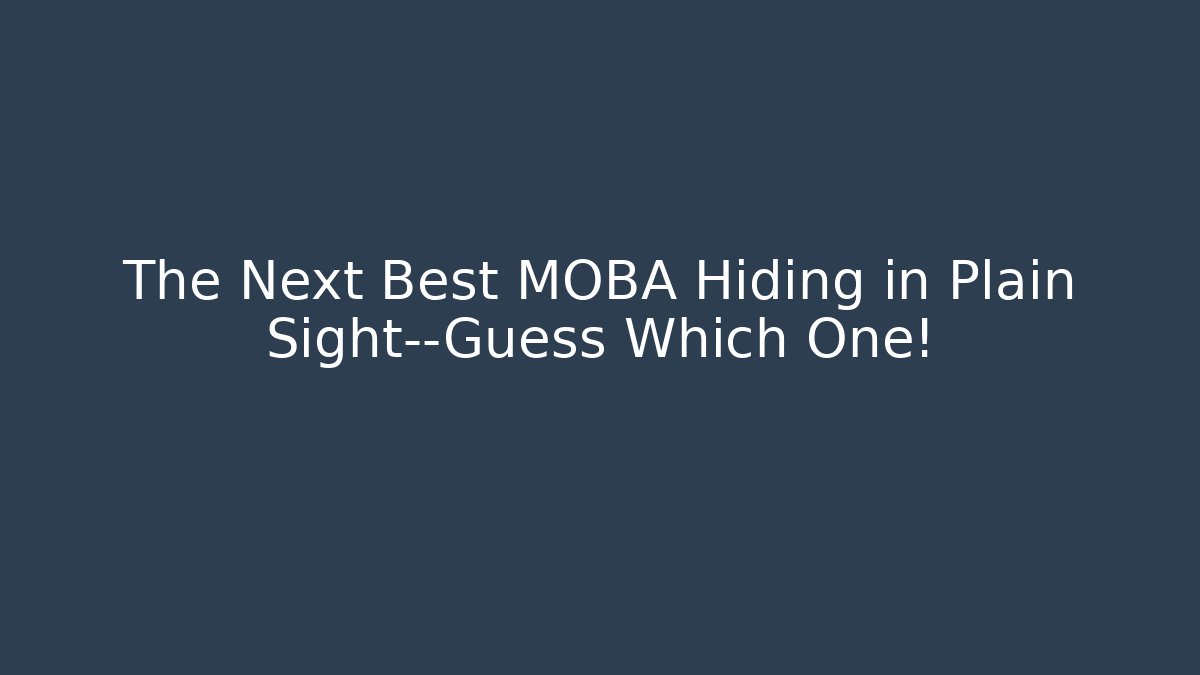 The Next Best MOBA Hiding in Plain Sight—Guess Which One!