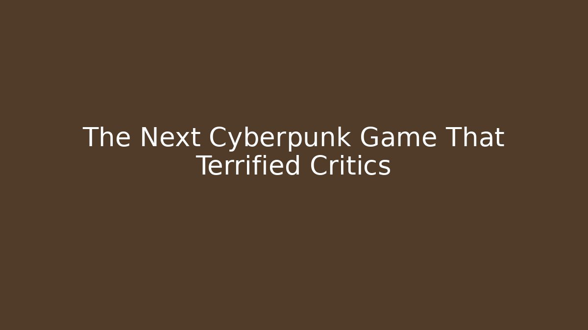 The Next Cyberpunk Game That Terrified Critics