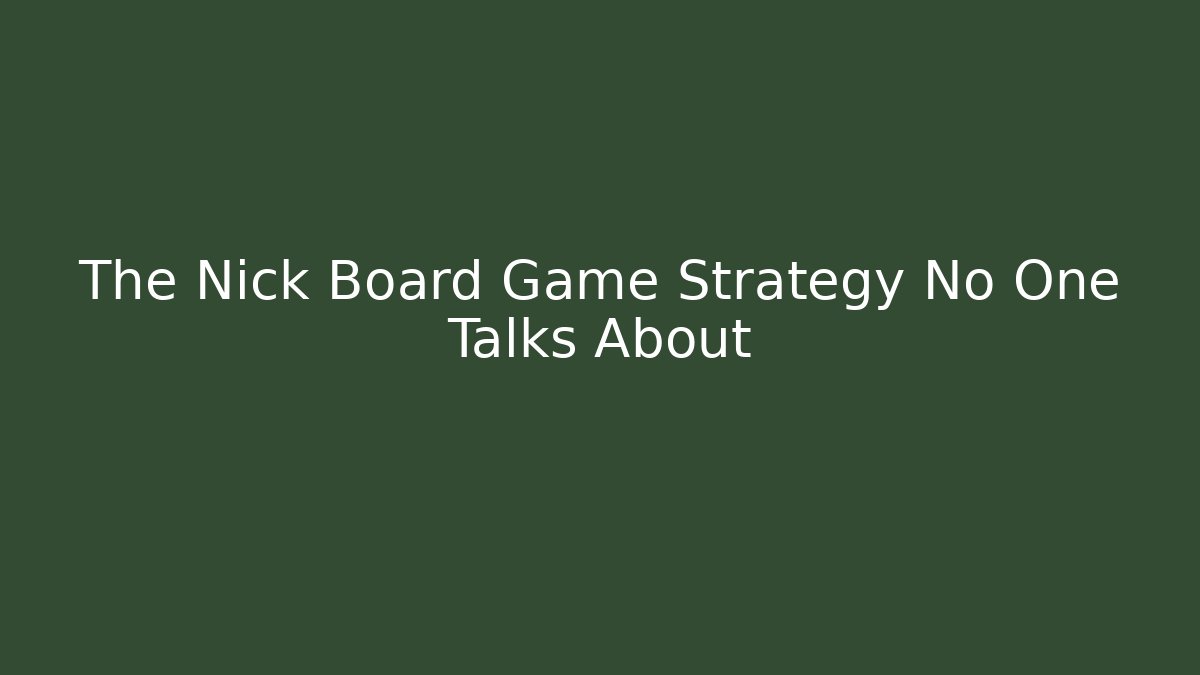 The Nick Board Game Strategy No One Talks About - Critter Realm