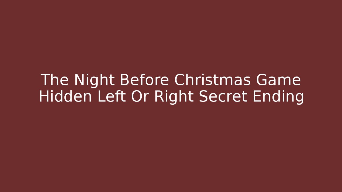 The Night Before Christmas Game Hidden Left Or Right Secret Ending - Critter Realm