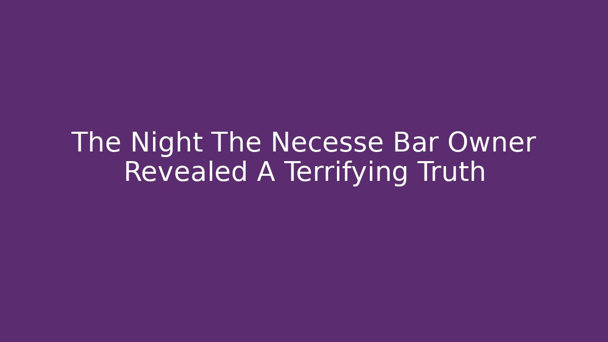 The Night The Necesse Bar Owner Revealed A Terrifying Truth