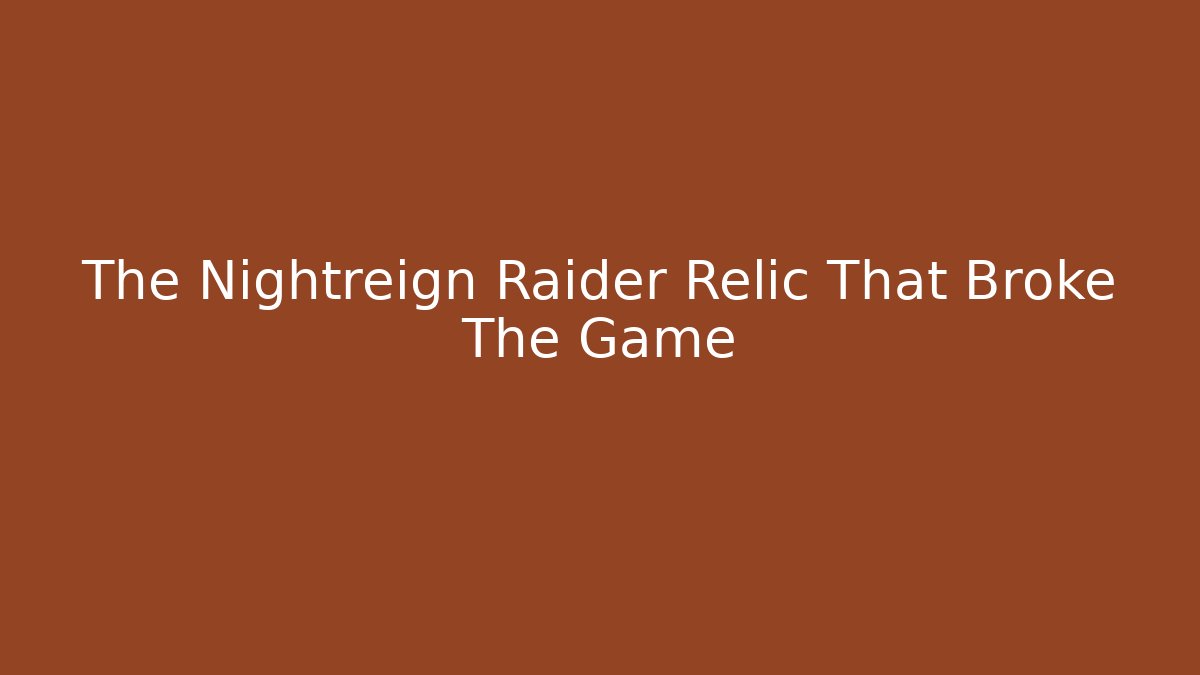 The Nightreign Raider Relic That Broke The Game
