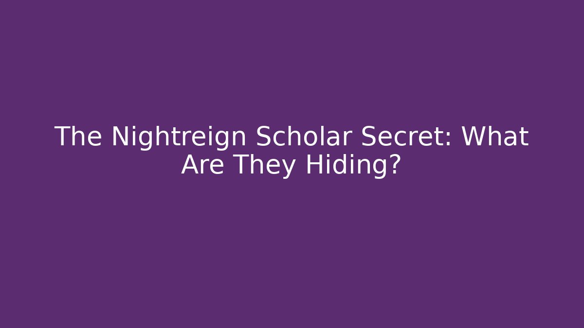 The Nightreign Scholar Secret: What Are They Hiding?