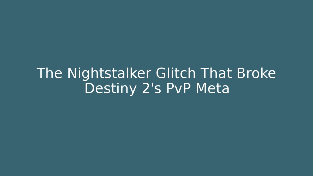 The Nightstalker Glitch That Broke Destiny 2's PvP Meta