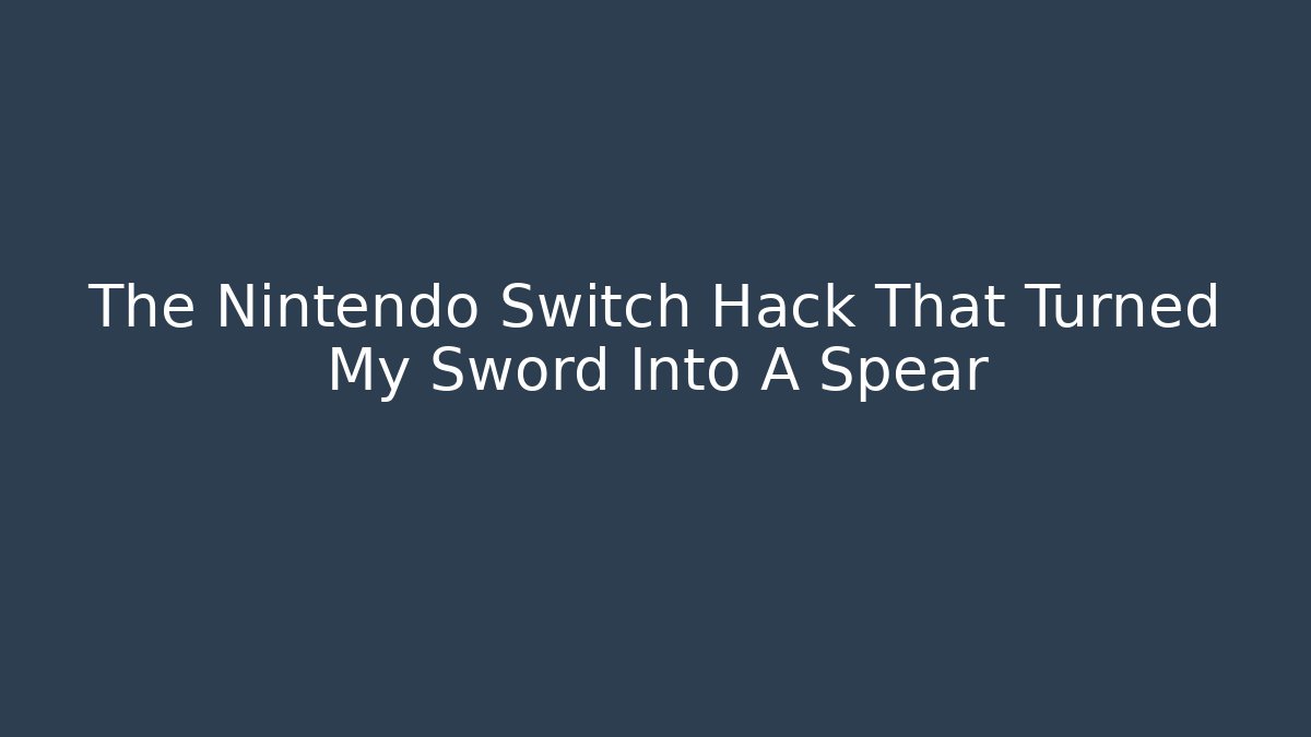 The Nintendo Switch Hack That Turned My Sword Into A Spear - Critter Realm