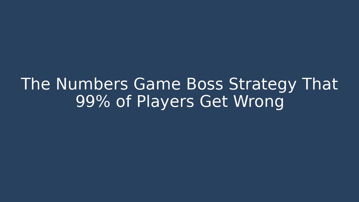 The Numbers Game Boss Strategy That 99% of Players Get Wrong