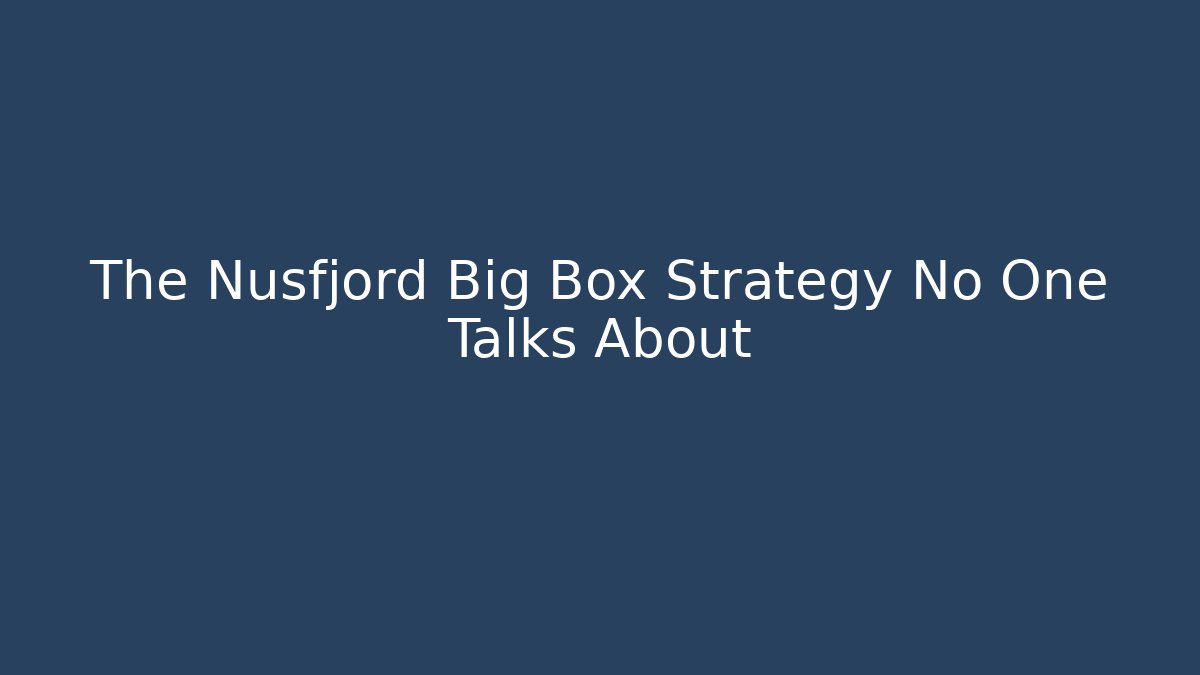 The Nusfjord Big Box Strategy No One Talks About