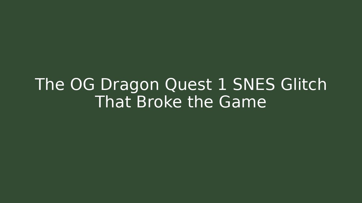 The OG Dragon Quest 1 SNES Glitch That Broke the Game