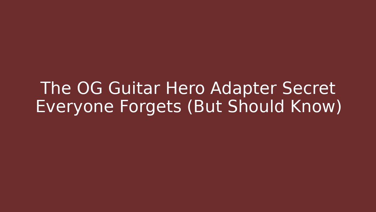 The OG Guitar Hero Adapter Secret Everyone Forgets (But Should Know) - Critter Realm
