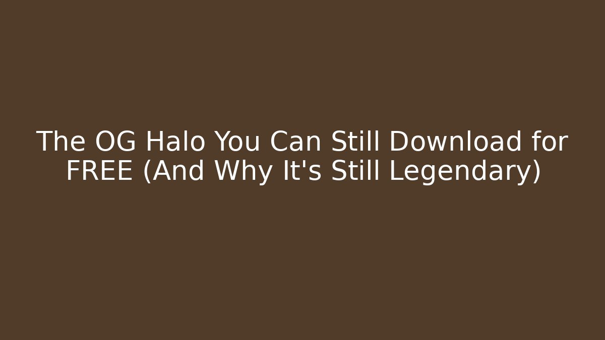 The OG Halo You Can Still Download for FREE (And Why It's Still Legendary)