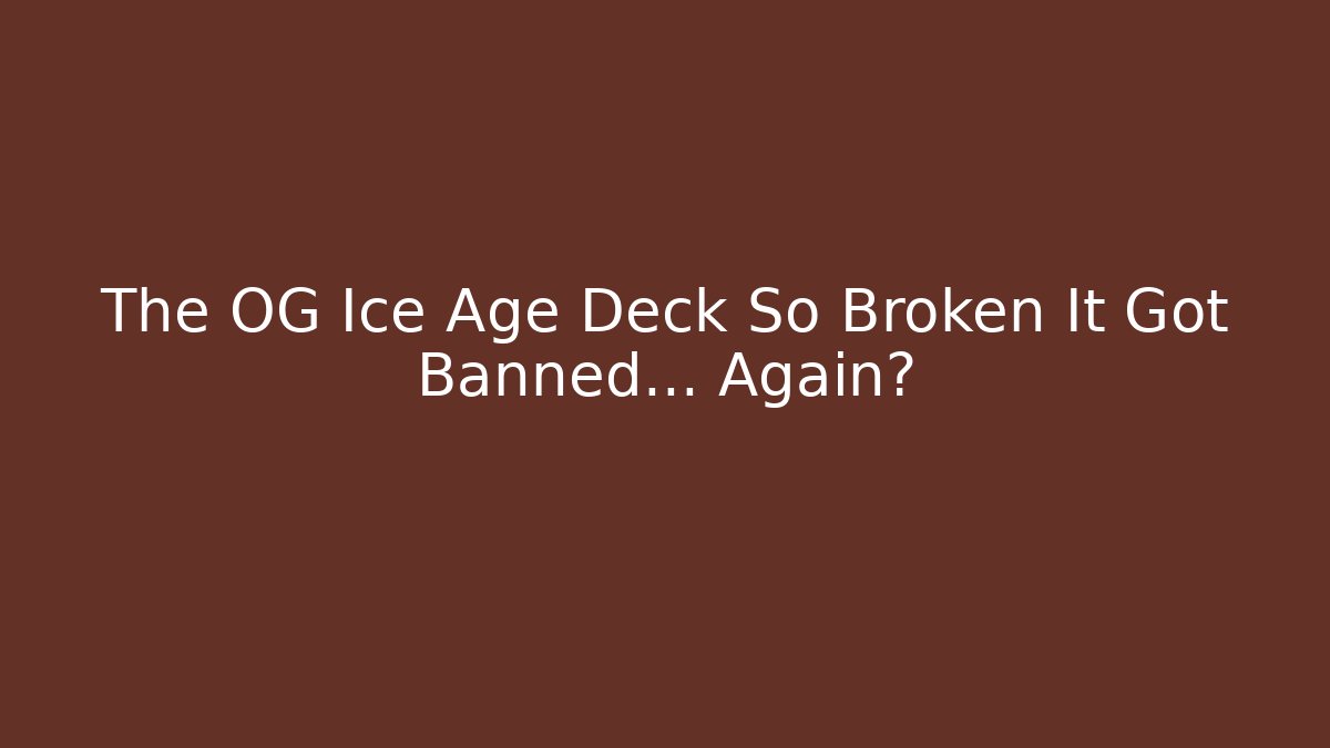 The OG Ice Age Deck So Broken It Got Banned… Again?