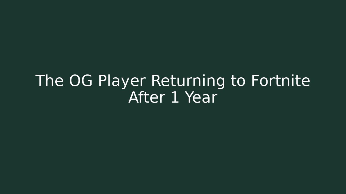 The OG Player Returning to Fortnite After 1 Year