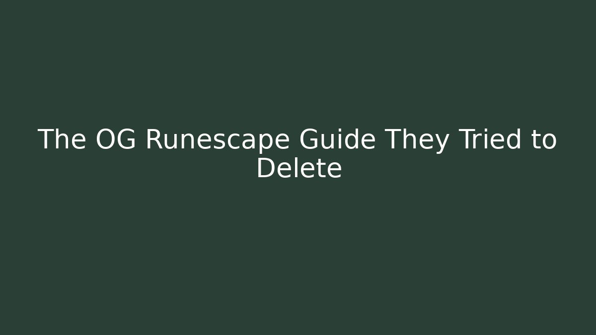 The OG Runescape Guide They Tried to Delete