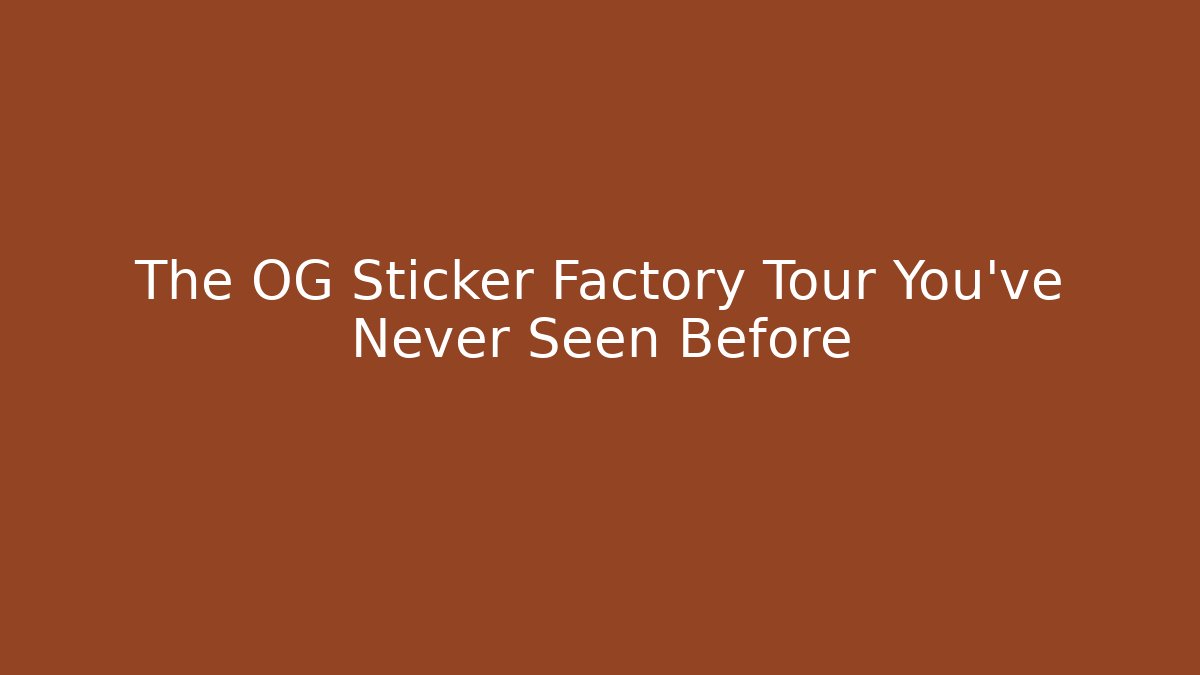 The OG Sticker Factory Tour You've Never Seen Before