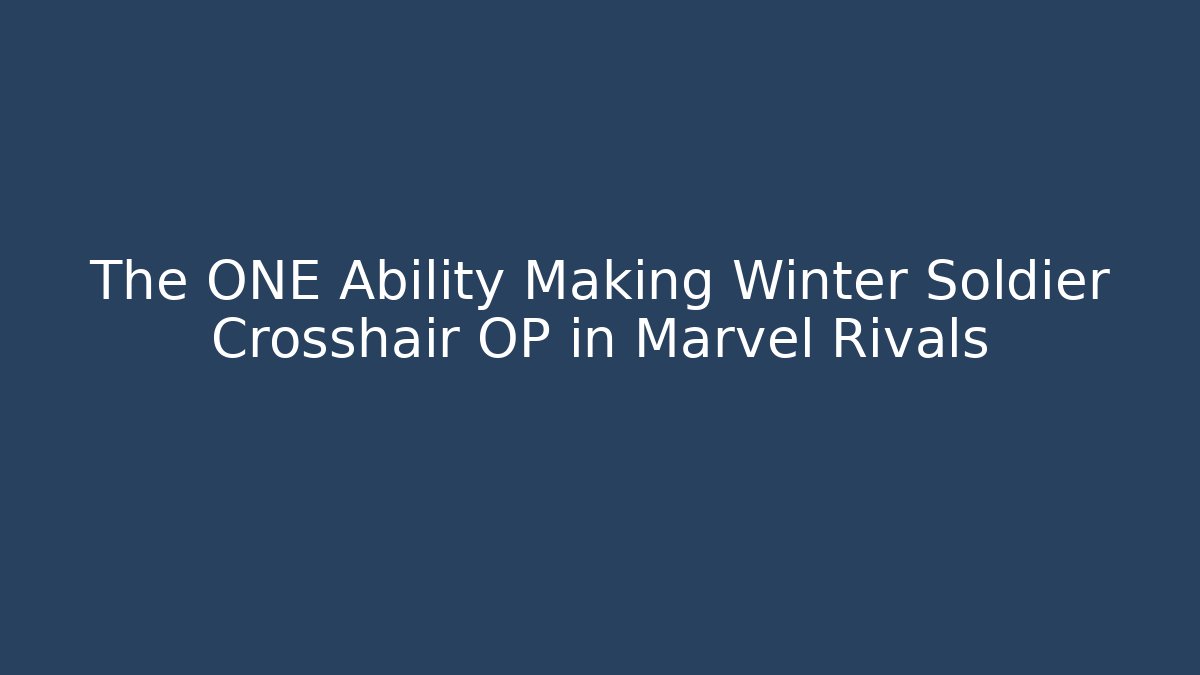 The ONE Ability Making Winter Soldier Crosshair OP in Marvel Rivals