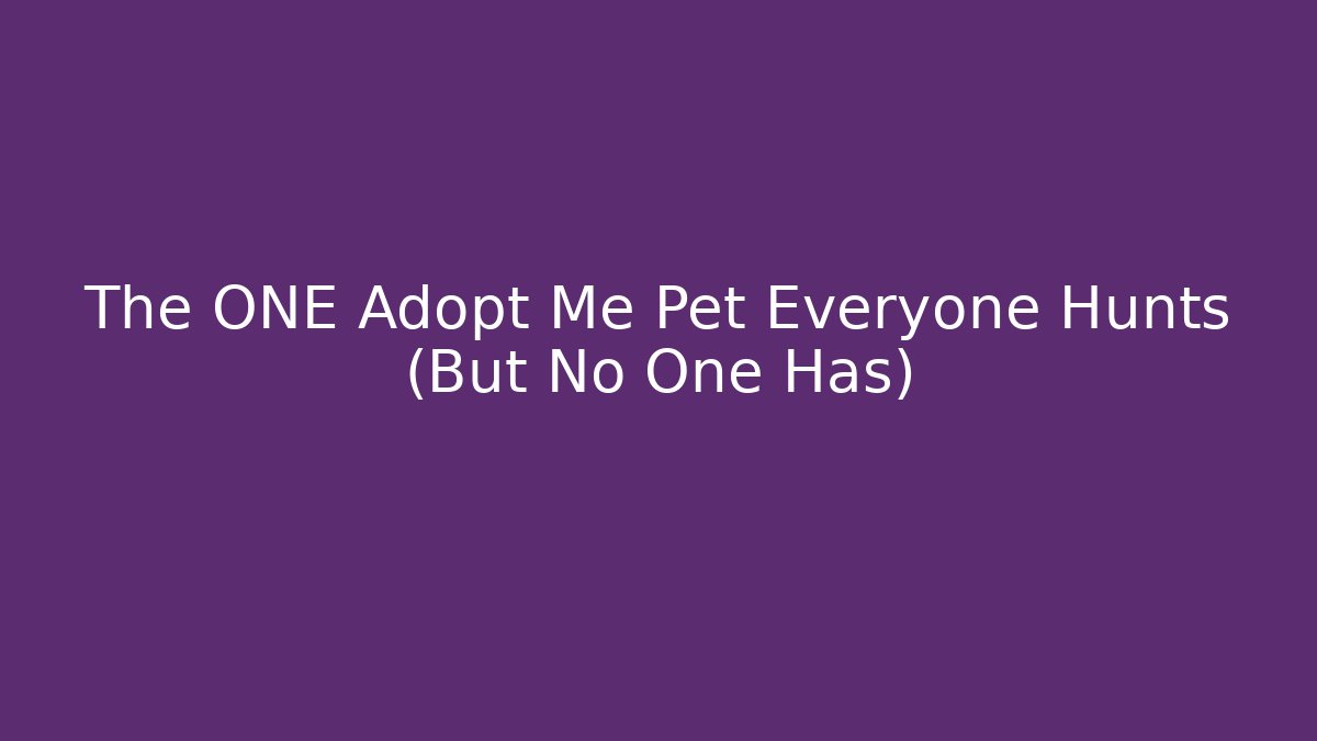 The ONE Adopt Me Pet Everyone Hunts (But No One Has) - Critter Realm