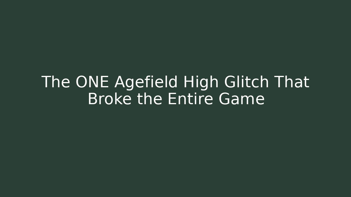 The ONE Agefield High Glitch That Broke the Entire Game