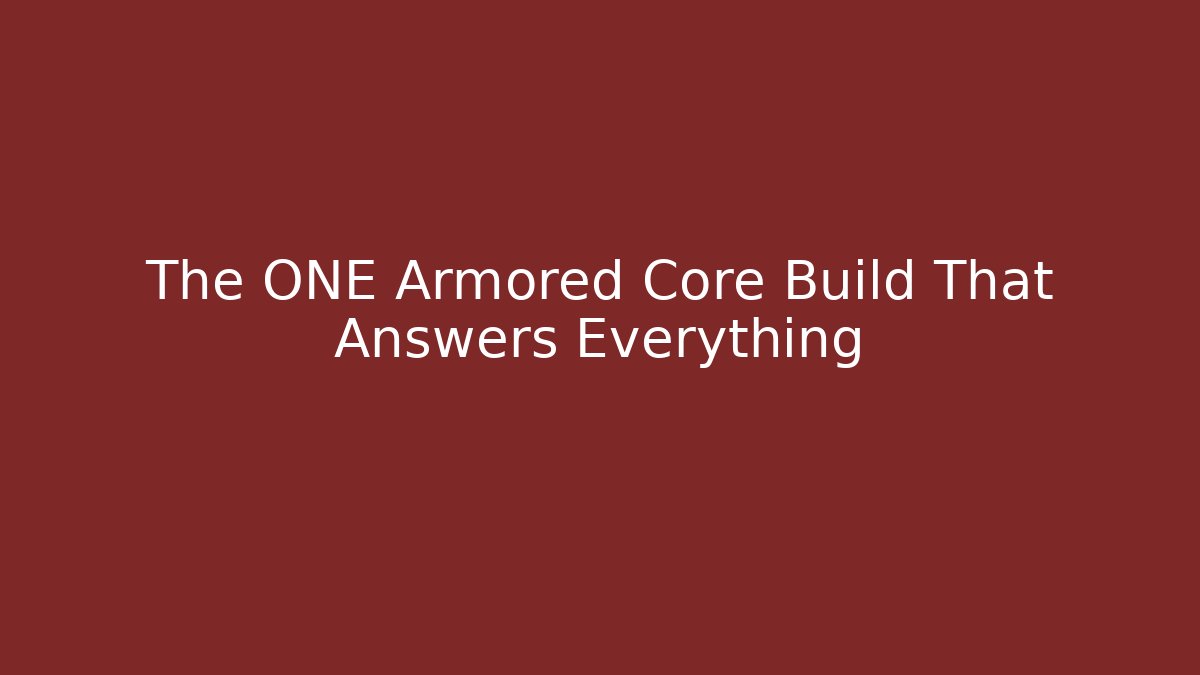 The ONE Armored Core Build That Answers Everything - Critter Realm