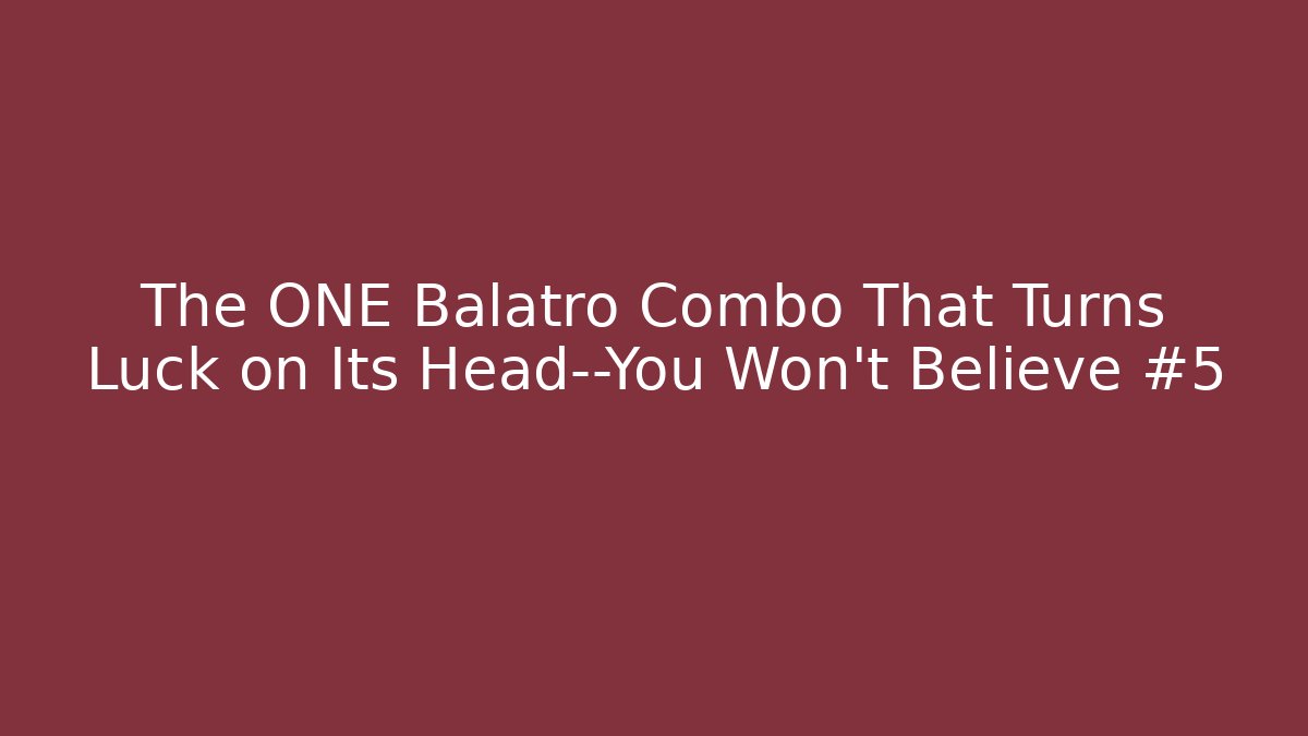 The ONE Balatro Combo That Turns Luck on Its Head—You Won't Believe #5