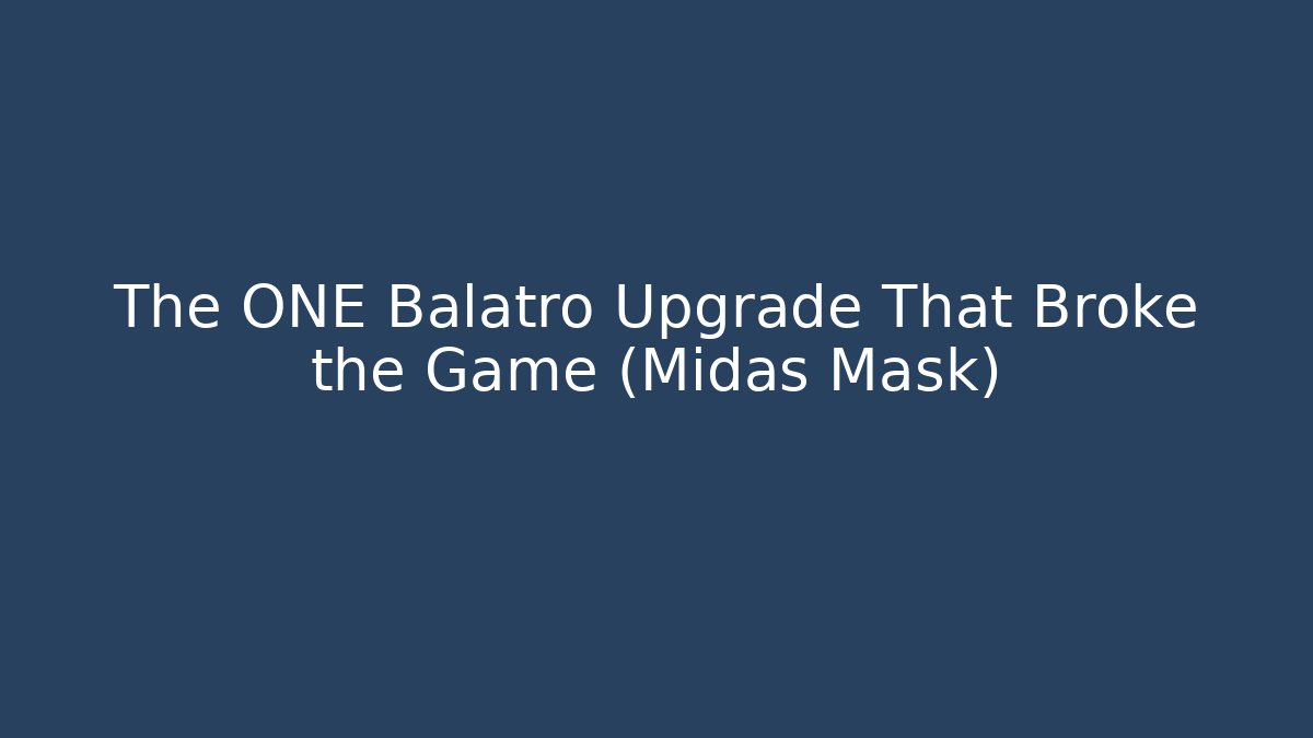 The ONE Balatro Upgrade That Broke the Game (Midas Mask)