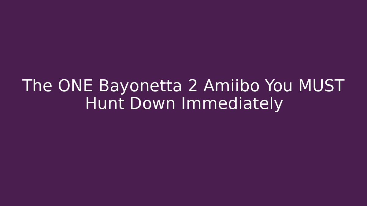 The ONE Bayonetta 2 Amiibo You MUST Hunt Down Immediately - Critter Realm