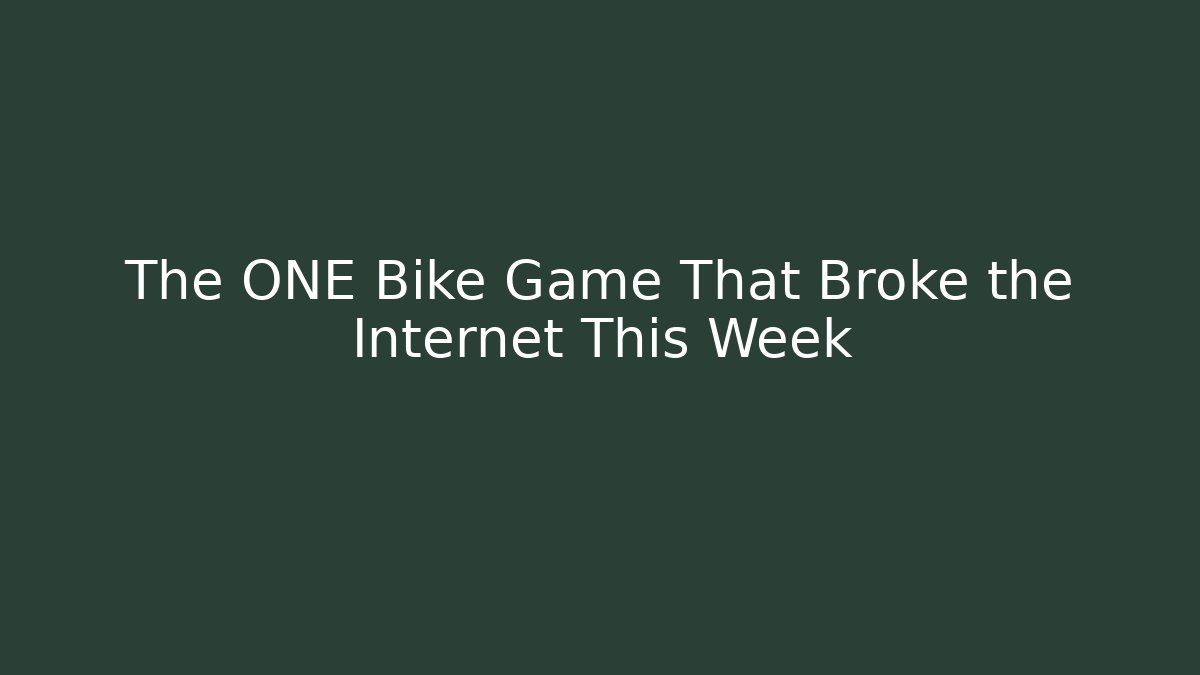 The ONE Bike Game That Broke the Internet This Week