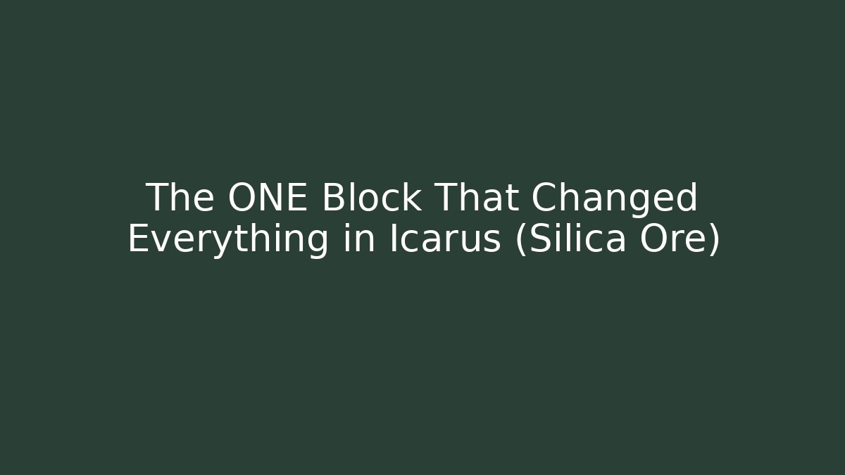 The ONE Block That Changed Everything in Icarus (Silica Ore)