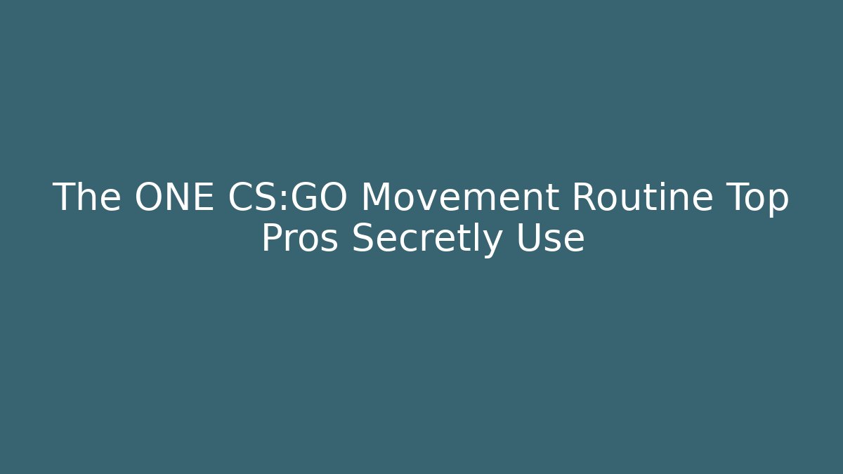 The ONE CS:GO Movement Routine Top Pros Secretly Use - Critter Realm