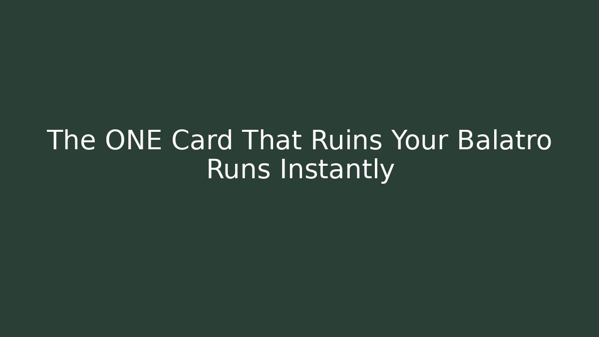 The ONE Card That Ruins Your Balatro Runs Instantly