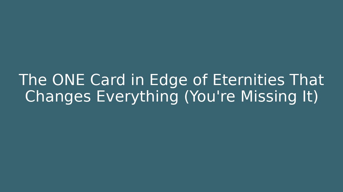 The ONE Card in Edge of Eternities That Changes Everything (You're Missing It)